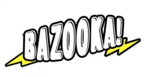 BAZOOKA